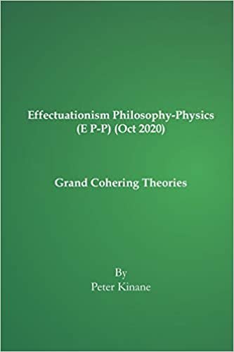 indir Effectuationism Philosophy-Physics (E P-P) (Oct 2020): Grand Cohering Theories