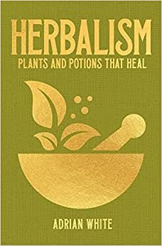 اقرأ Herbalism: Plants and Potions That Heal الكتاب الاليكتروني 
