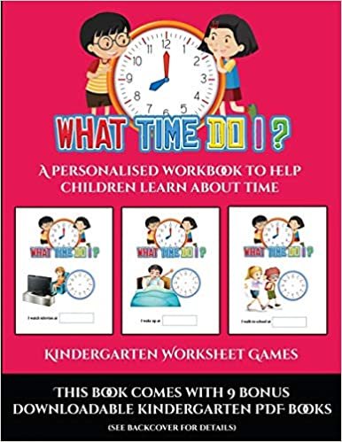 Kindergarten Worksheet Games (What time do I?): A personalised workbook to help children learn about time indir