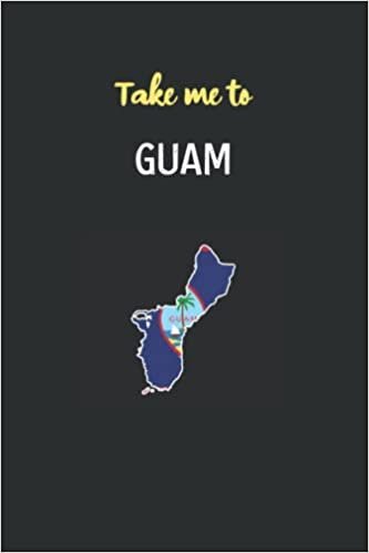Guam adventure artnotes take me to Guam: Lined Notebook / Journal Gift, 100 Pages, 6x9, Soft Cover, Matte Finish/ travel journal, A travel notebook to . across the world (for women, men, couples) تكوين تحميل مجانا Guam adventure artnotes تكوين