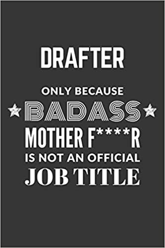 indir Drafter Only Because Badass Mother F****R Is Not An Official Job Title Notebook: Lined Journal, 120 Pages, 6 x 9, Matte Finish
