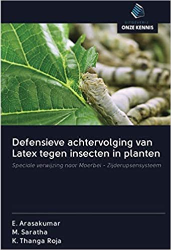 ダウンロード  Defensieve achtervolging van Latex tegen insecten in planten: Speciale verwijzing naar Moerbei - Zijderupsensysteem 本