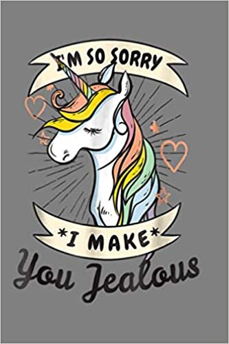 indir I M So Sorry I Make You Jealous Unicorn: Notebook Planner - 6x9 inch Daily Planner Journal, To Do List Notebook, Daily Organizer, 114 Pages