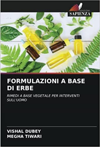 تحميل FORMULAZIONI A BASE DI ERBE: RIMEDI A BASE VEGETALE PER INTERVENTI SULL&#39;UOMO (Italian Edition)