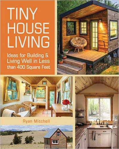 indir Tiny House Living : Ideas for Building and Living Well in Less than 400 Square Feet