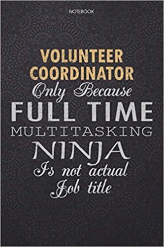 indir Lined Notebook Journal Volunr Coordinator Only Because Full Time Multitasking Ninja Is Not An Actual Job Title Working Cover: Journal, Lesson, Work ... 6x9 inch, Personal, High Performance, Finance
