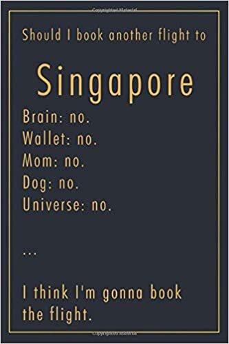 Pauline Hereward Should I Book Another Flight To Singapore: A classy funny Singapore Travel Journal with Lined And Blank Pages تكوين تحميل مجانا Pauline Hereward تكوين