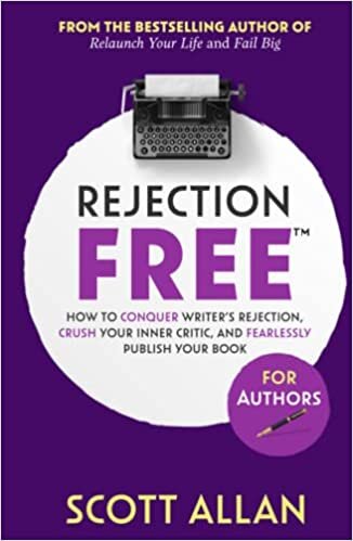 تحميل Rejection Free For Authors: How to Conquer Writer&#39;s Rejection, Crush Your Inner Critic, and Fearlessly Publish Your Book