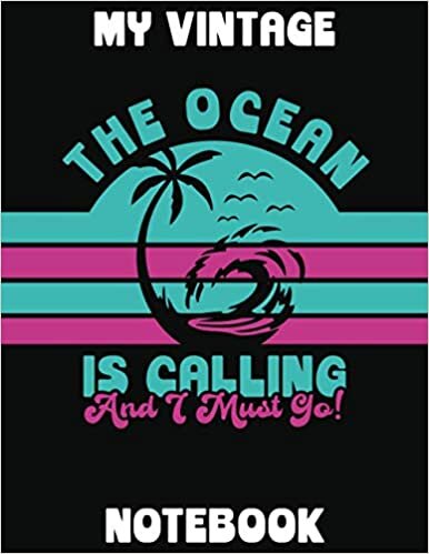indir THE OCEAN IS CALLING AND I MUST GO | MY VINTAGE NOTEBOOK: Retro Notebook | 120 Blank College Ruled Pages | 8.5&quot;x11&quot; Format | For Ocean Lovers | Retro Vintage Sunset Colors from the 1980s