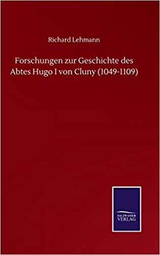 indir Forschungen zur Geschichte des Abtes Hugo I von Cluny (1049-1109)
