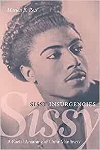 ダウンロード  Sissy Insurgencies: A Racial Anatomy of Unfit Manliness 本