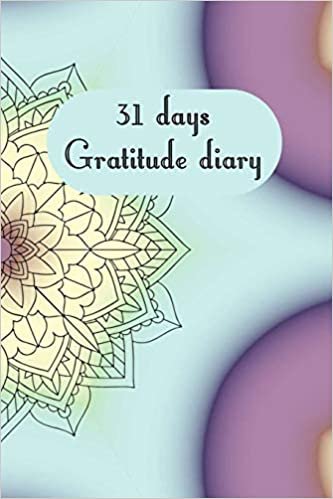 31 days gratitude diary: 31 days gratitude diary, A5 with short instructions, one page per day, for meditation, mindfulness, affirmation, self-love, chakra, stress, yoga اقرأ