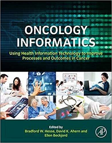 Oncology Informatics: Using Health Information Technology To Improve Processes And Outcomes In Cancer By Bradford W. Hesse, David Ahern