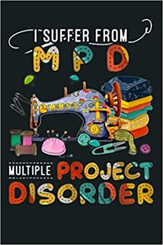 indir I Suffer From M P D Multiple Project Disorder Sewing Machine: Notebook Planner - 6x9 inch Daily Planner Journal, To Do List Notebook, Daily Organizer, 114 Pages