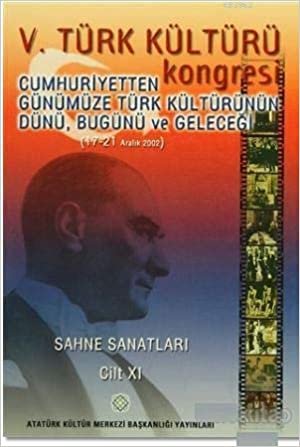 5. Türk Kültürü Kongresi Cilt : 11: Cumhuriyetten Günümüze Türk Kültürünün Dünü, Bugünü ve Geleceği (17-21 Aralık 2002) indir