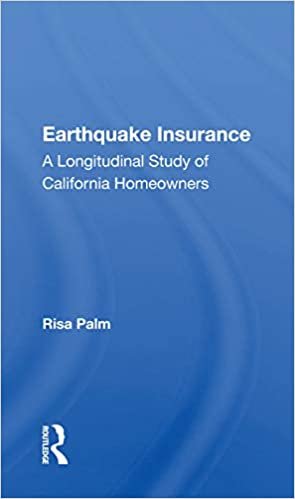 Earthquake Insurance: A Longitudinal Study Of California Homeowners ダウンロード