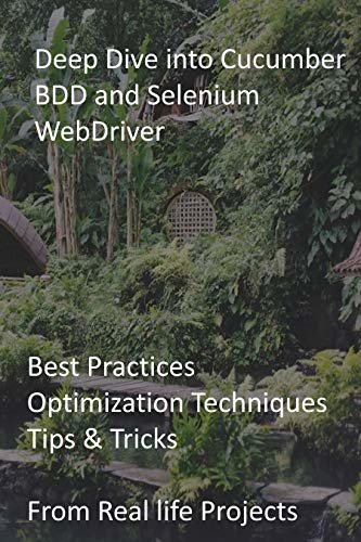 ダウンロード  Deep Dive into Cucumber BDD and Selenium WebDriver: Best Practices Optimization Techniques Tips & Tricks From Real life Projects (English Edition) 本