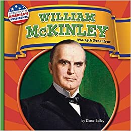 William McKinley: The 25th President (First Look at America's Presidents)