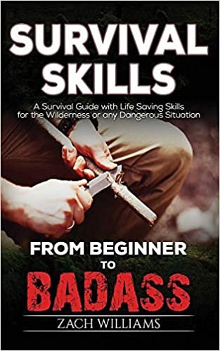 Survival Skills: A Guide with Life Saving Survival Skills for the Wilderness or any Dangerous Situation