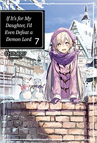اقرأ If It's for My Daughter, I'd Even Defeat a Demon Lord: Volume 7 الكتاب الاليكتروني 