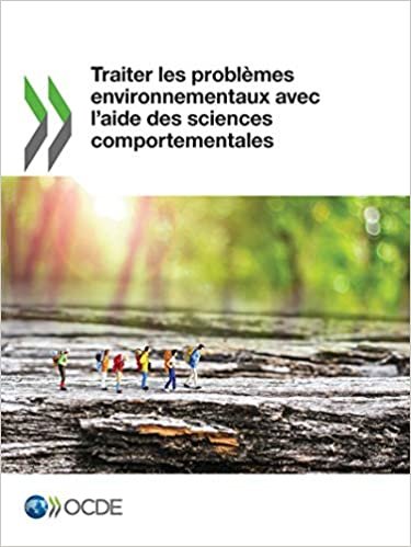 Traiter les problèmes environnementaux avec l'aide des sciences comportementales: Edition 2017: Volume 2017 indir