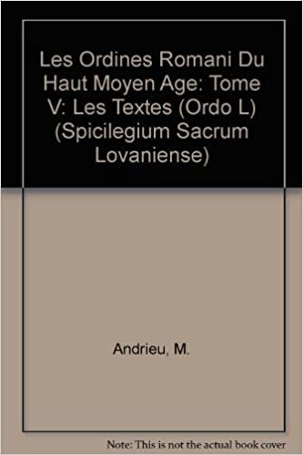 Les Ordines Romani Du Haut Moyen 'ge. Tome V: Les Textes (Ordo L): 5 (Spicilegium Sacrum Lovaniense)