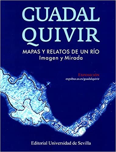 Guadalquivir, mapas y relatos de un río : imagen y mirada indir