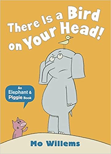 There Is a Bird on Your Head! (Elephant and Piggie)