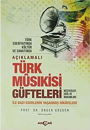 indir Açıklamalı Türk Musıkisi Güfteleri: Besteciler Usül ve Makamları ile Bazı Eserlerin Yaşanmış Hikayeleri
