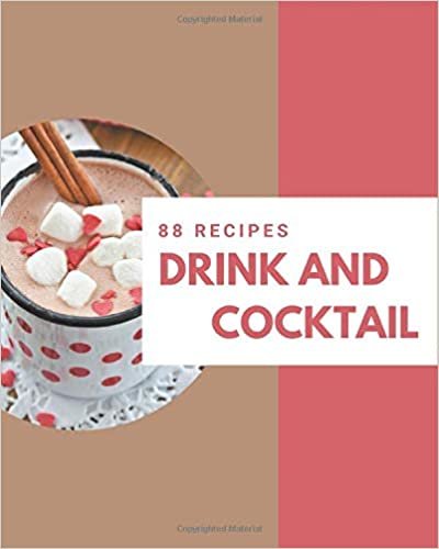 88 Drink and Cocktail Recipes: A Drink and Cocktail Cookbook to Fall In Love With indir