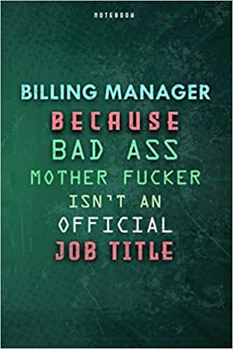 indir Billing Manager Because Bad Ass Mother F*cker Isn&#39;t An Official Job Title Lined Notebook Journal Gift: Weekly, Over 100 Pages, To Do List, Gym, Daily Journal, Paycheck Budget, 6x9 inch, Planner