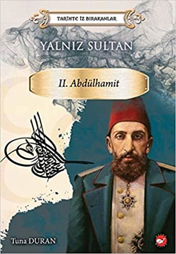 Tarihte İz Bırakanlar-Yalnız Sultan-II. Abdülhamit indir