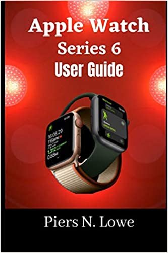 ダウンロード  APPLE WATCH SERIES 6 USER GUIDE: Master your Apple watch series 6 with this complete step by step manual for beginners and seniors. 本