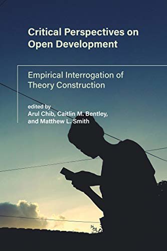ダウンロード  Critical Perspectives on Open Development: Empirical Interrogation of Theory Construction (International Development Research Centre) (English Edition) 本