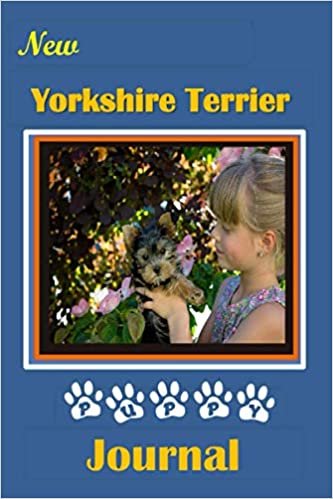 New Yorkshire Terrier Puppy Journal: A Booklet to Record Vital Information On Your New Four-Footed Friend