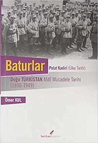 Baturlar - Polat Kadiri (Ülke Tarihi): Doğu Türkistan Milli Mücadele Tarihi (1930-1949)