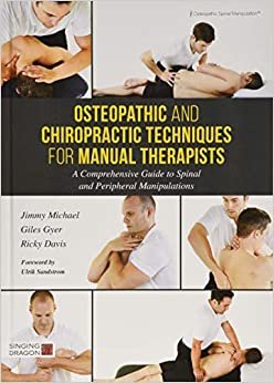 تحميل osteopathic و chiropractic تقنيات لهاتف العلاج اليدوية: شاملة دليل إلى للعمود الفقري و manipulations بحرفية
