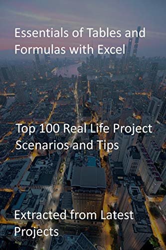 ダウンロード  Essentials of Tables and Formulas with Excel: Top 100 Real Life Project Scenarios and Tips - Extracted from Latest Projects (English Edition) 本