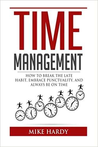 indir Time Management: How To Break The Late Habit, Embrace Punctuality, And Always Be On Time