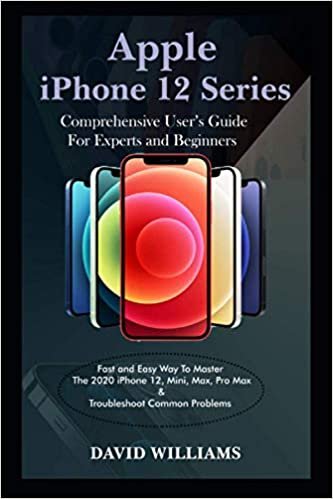 ダウンロード  Apple iPhone 12 Series: Comprehensive User's Guide For Experts and Beginners 本