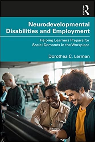 تحميل Neurodevelopmental Disabilities and Employment: Helping Learners Prepare for Social Demands in the Workplace