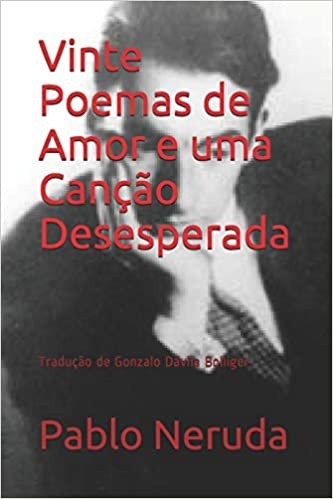 indir Vinte Poemas de Amor e uma Canção Desesperada: Tradução de Gonzalo Dávila Bolliger