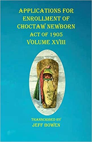 indir Applications For Enrollment of Choctaw Newborn Act of 1905 Volume XVIII