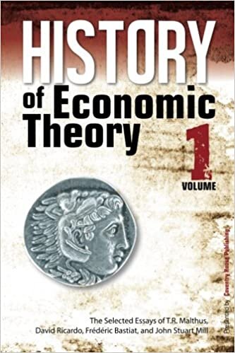 History of Economic Theory: The Selected Essays of T.R. Malthus, David Ricardo, Frederic Bastiat, and John Stuart Mill: Volume 1 indir