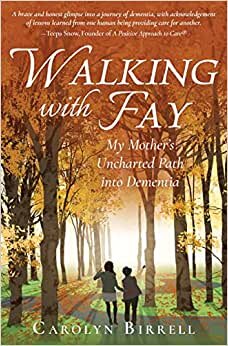 تحميل Walking with Fay: My Mother&#39;s Uncharted Path into Dementia