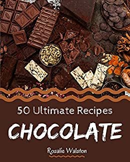 ダウンロード  50 Ultimate Chocolate Recipes: A Chocolate Cookbook that Novice can Cook (English Edition) 本