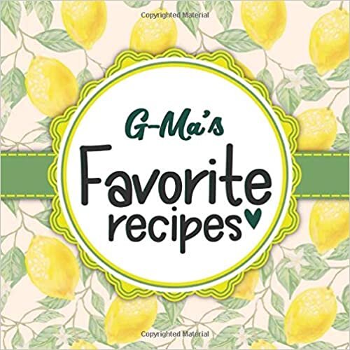 G-Ma's Favorite Recipes: Blank Cookbook - Make Her Smile With This Cute Personalized Empty Recipe Book With 120 Recipe Pages - G-Ma Gift for Birthday, Mothers Day, Christmas, or Other Holidays indir