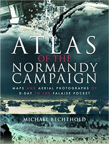 ダウンロード  Atlas of the Normandy Campaign: Maps and Aerial Photographs of D-day to the Falaise Pocket 本