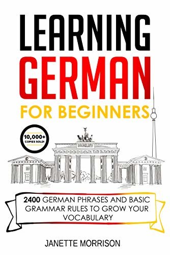 ダウンロード  Learning German For Beginners: 2400 German Phrases and Basic Grammar Rules to Grow Your Vocabulary (German Edition) 本