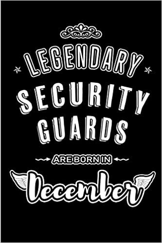 Legendary Security Guards are born in December: Blank Lined profession Journal Notebooks Diary as Appreciation, Birthday, Welcome, Farewell, Thank ... & friends. Alternative to B-day present Card indir